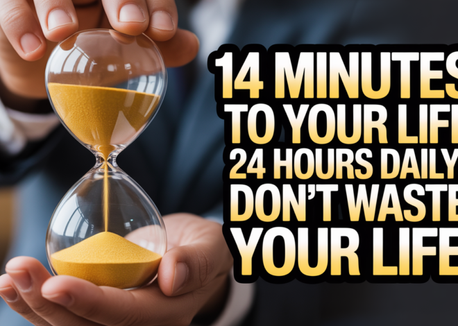 14 minutes To Your Life 24 Hours Daily | Don’t Waste Your Life!